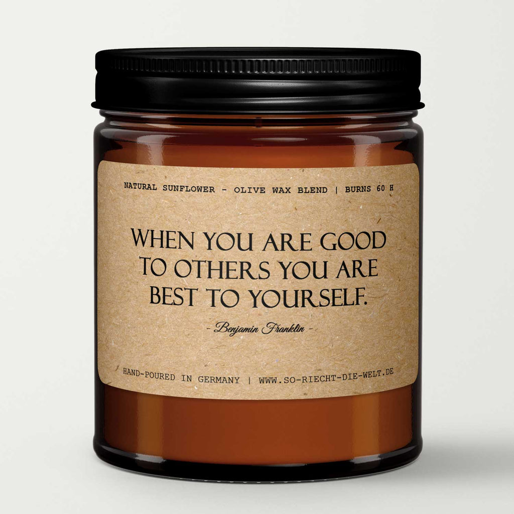 When you are good to others you are best...,Benjamin Franklin, Duftkerze, Kerze, Zitate, Geschenk, Geschenk für Freunde, Geburtstag, Freimaurer