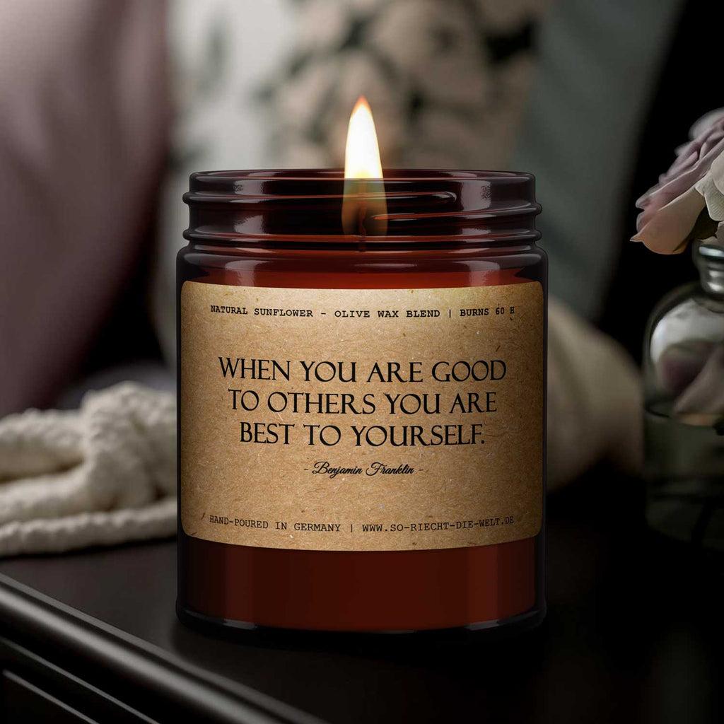When you are good to others you are best...,Benjamin Franklin, Duftkerze, Kerze, Zitate, Geschenk, Geschenk für Freunde, Geburtstag, Freimaurer